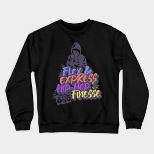 Flex and express hip-hop finesse Crewneck Sweatshirt